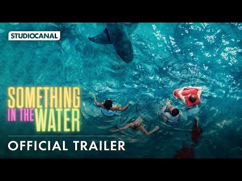 SOMETHING IN THE WATER - Official Trailer